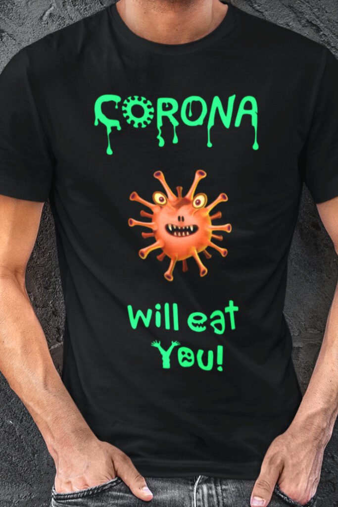 Corona Will Eat You T-Shirt