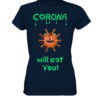 Corona Will Eat You - Ladies Premium T-Shirt 4