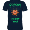 Corona Will Eat You - Premium T-Shirt 4