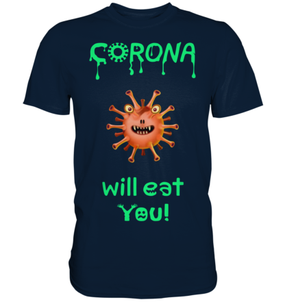 Corona Will Eat You - Premium T-Shirt 2